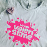 Be My Valen Slime Shirt